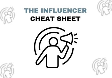 THE INFLUENCER CHEAT SHEET